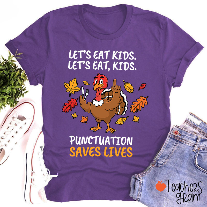 Lets Eat Kids Punctuation Turkey Teacher T-Shirt