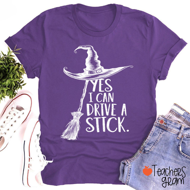 Yes I Can Drive A Stick Teacher T-Shirt