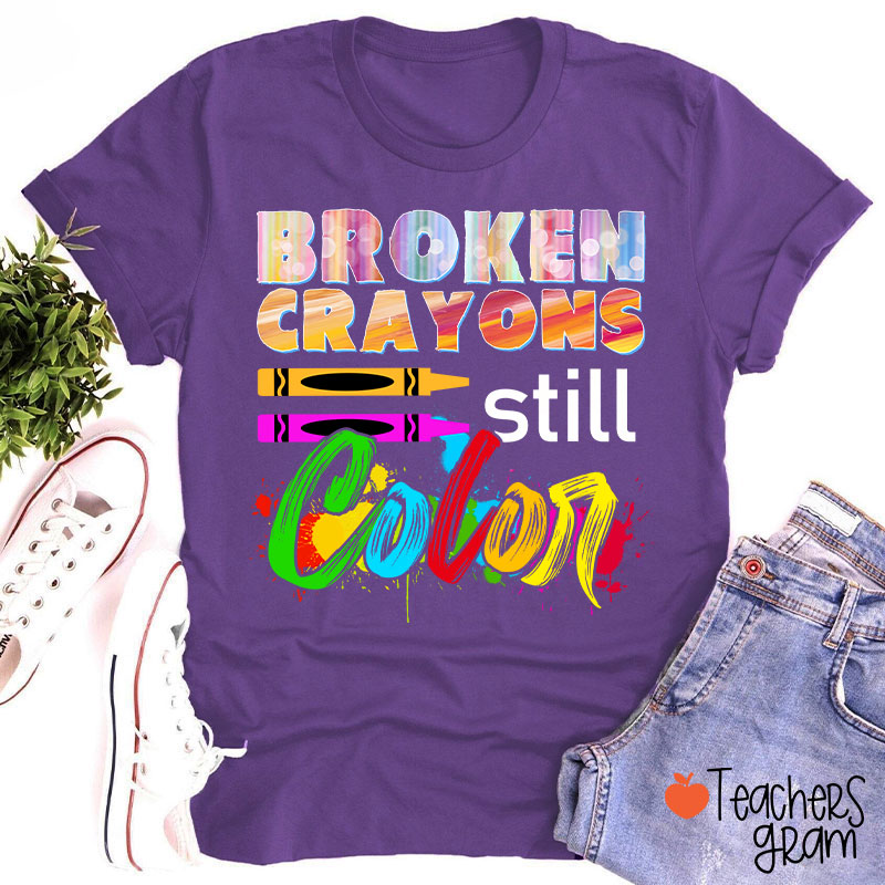 Broken Crayons Still Color T-Shirt