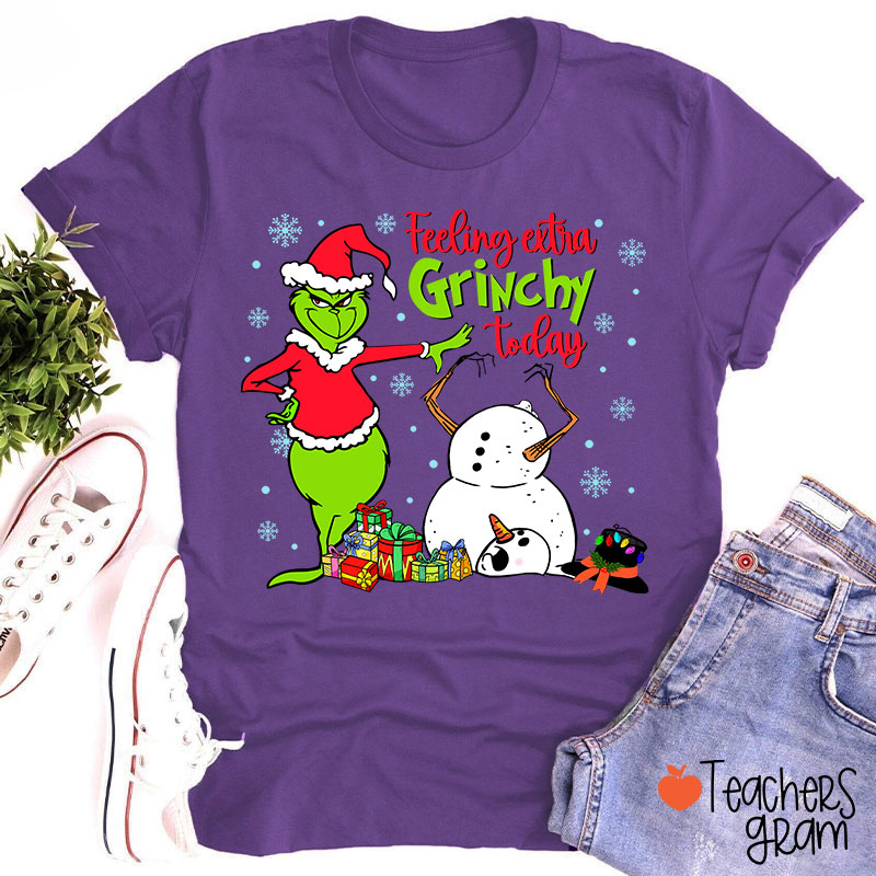 Feeling Extra Grinchy Today Teacher T-Shirt