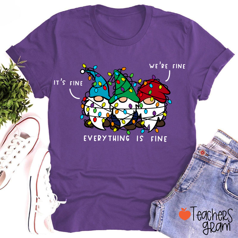 It's Fine We're Fine Everything Is Fine Teacher T-Shirt