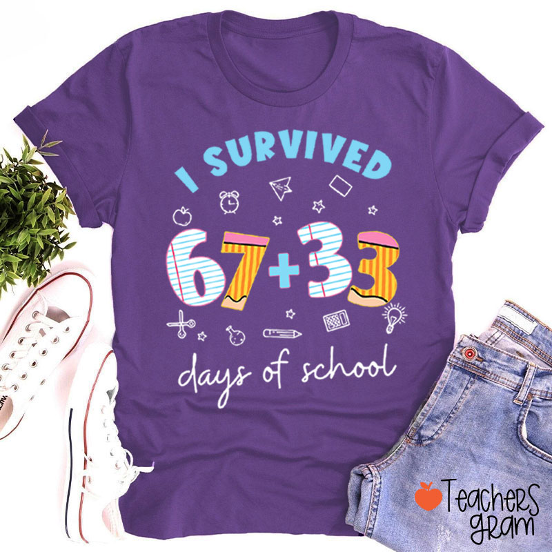 I Survived 67+33 Days Of School Teacher T-Shirt