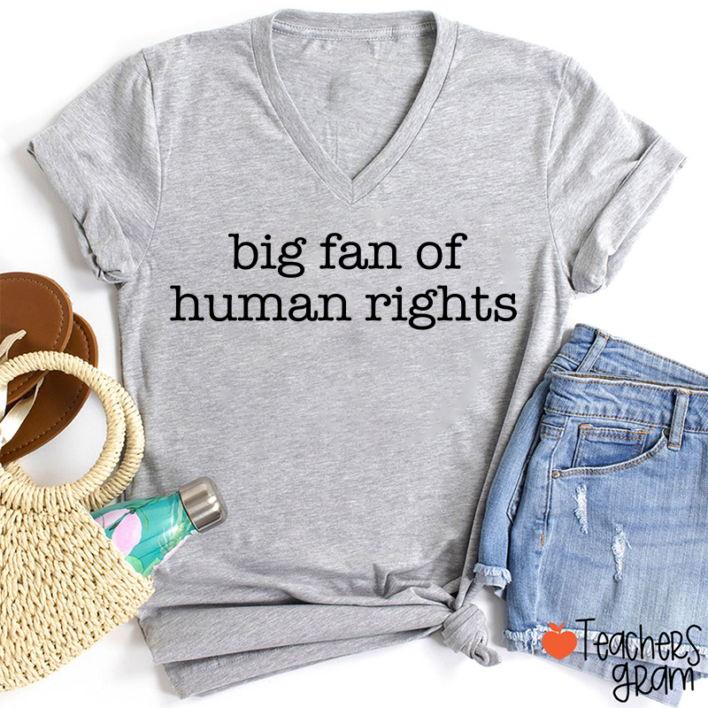 Big Fan Of Human Rights Teacher Female V-Neck T-Shirt