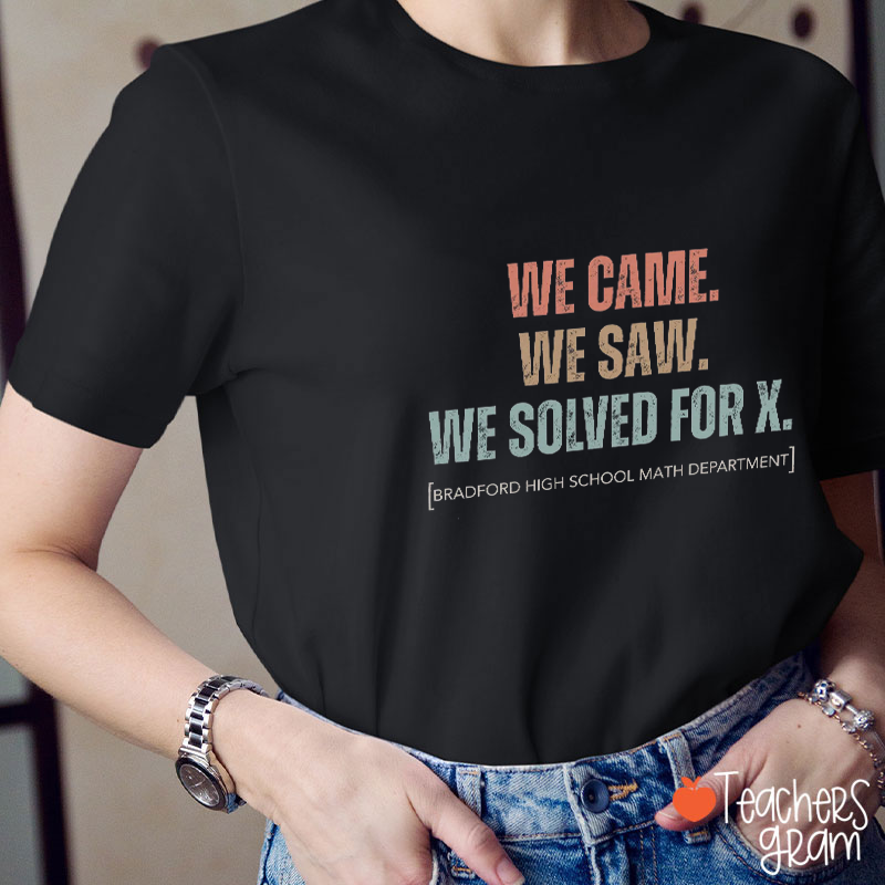 Personalized We Came We Saw We Solved For X Teacher T-Shirt