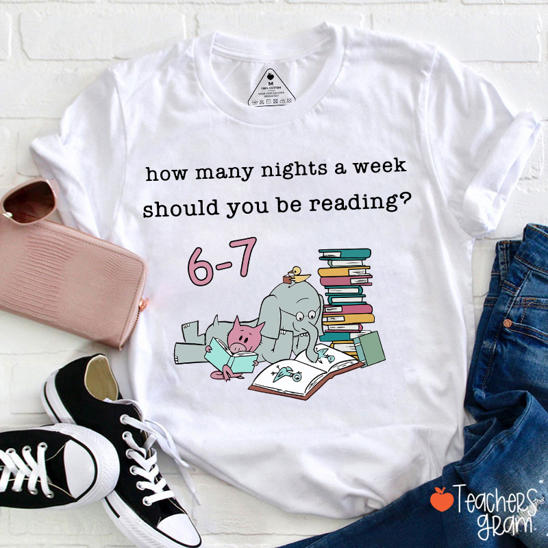 How Many Nights A Week Should You Be Reading 67 Friends Teacher T-Shirt