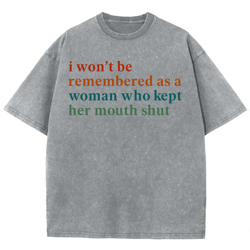 I Won't Be Remembered As A Woman Teacher Washed T-Shirt