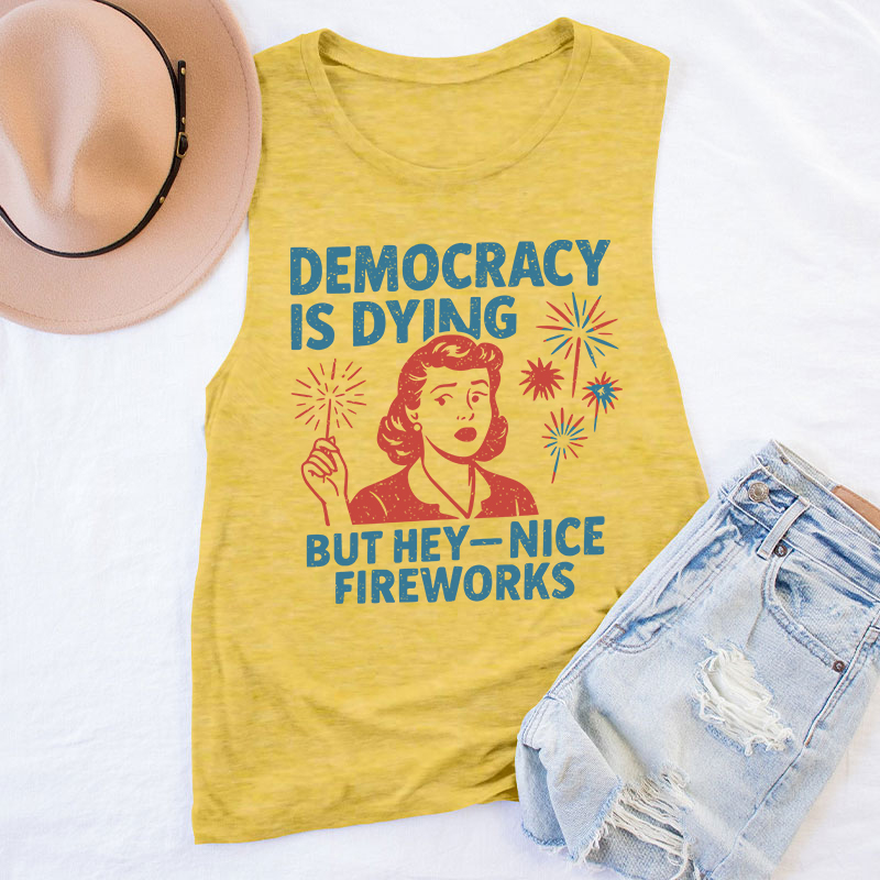 Democracy Is Dying But Hey-Nice Fireworks Teacher Tank Top