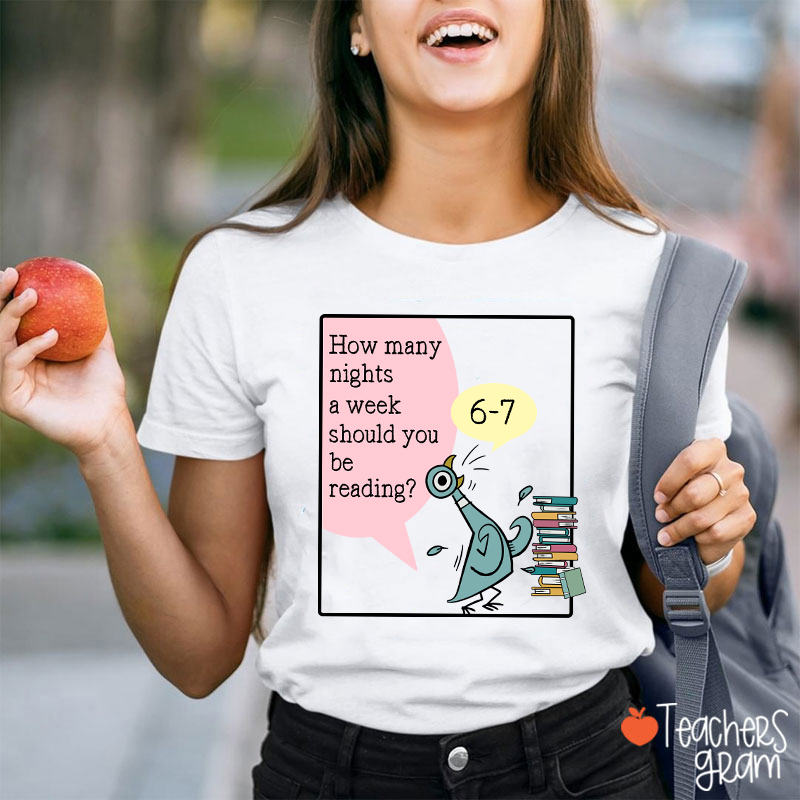 How Many Nights A Week Should You Be Reading 67 Piegon Teacher T-Shirt