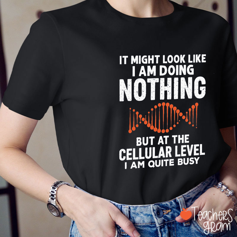 My Cells Are Busy Teacher T-Shirt