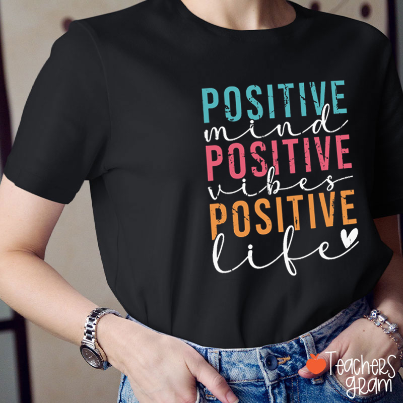 Positive Mind Positive Vibes Positive Life Keep Positive Teacher T-Shirt