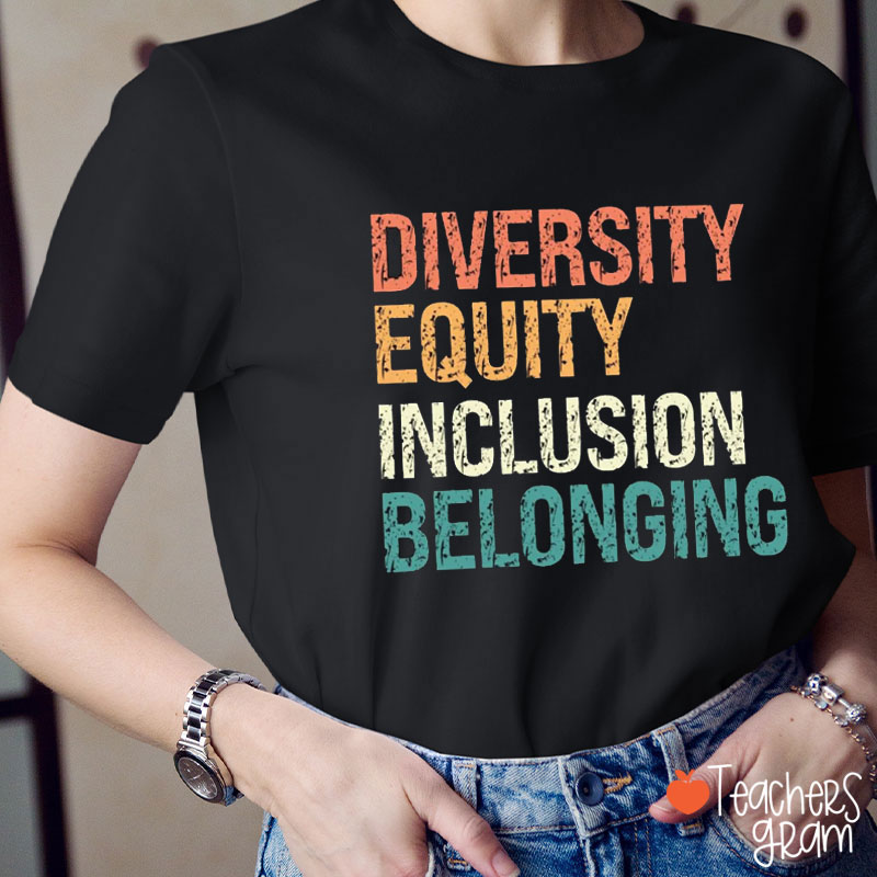 Diversity Equity Inclusion Belonging Teacher T-Shirt