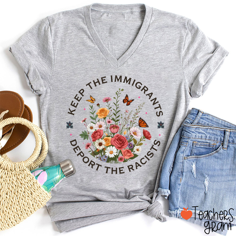 Keep The Immigrants Deport The Racists Teacher Female V-Neck T-Shirt