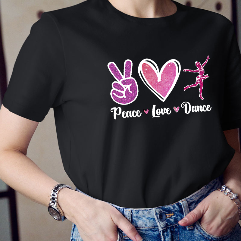 Peace Love And Dance Teacher T-Shirt