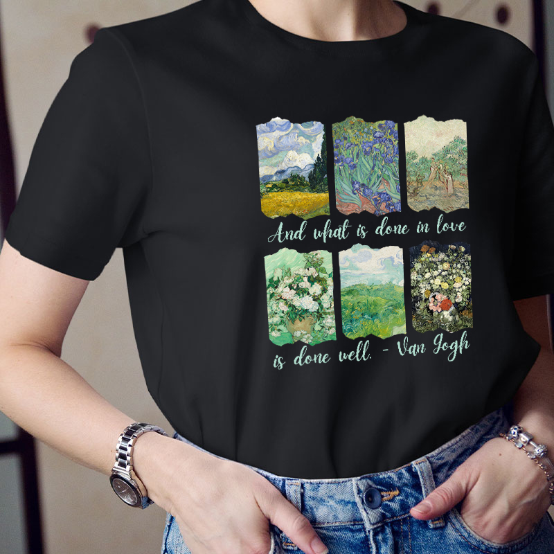 And What Is Done In Love Is Done Well Teacher T-Shirt