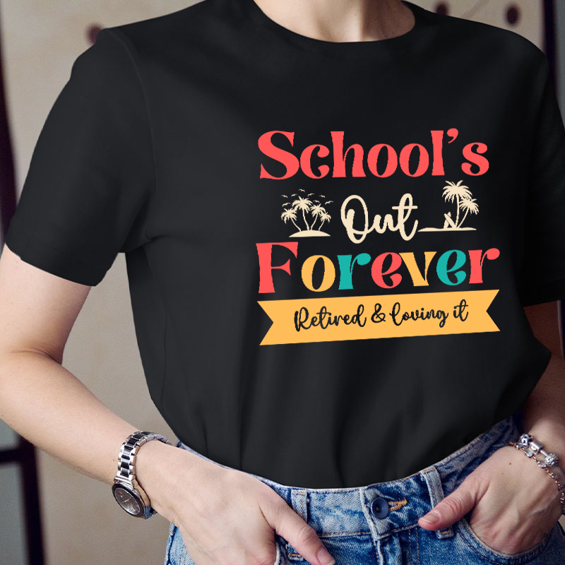 Retro Color School's Out Forever Retired Teacher T-Shirt