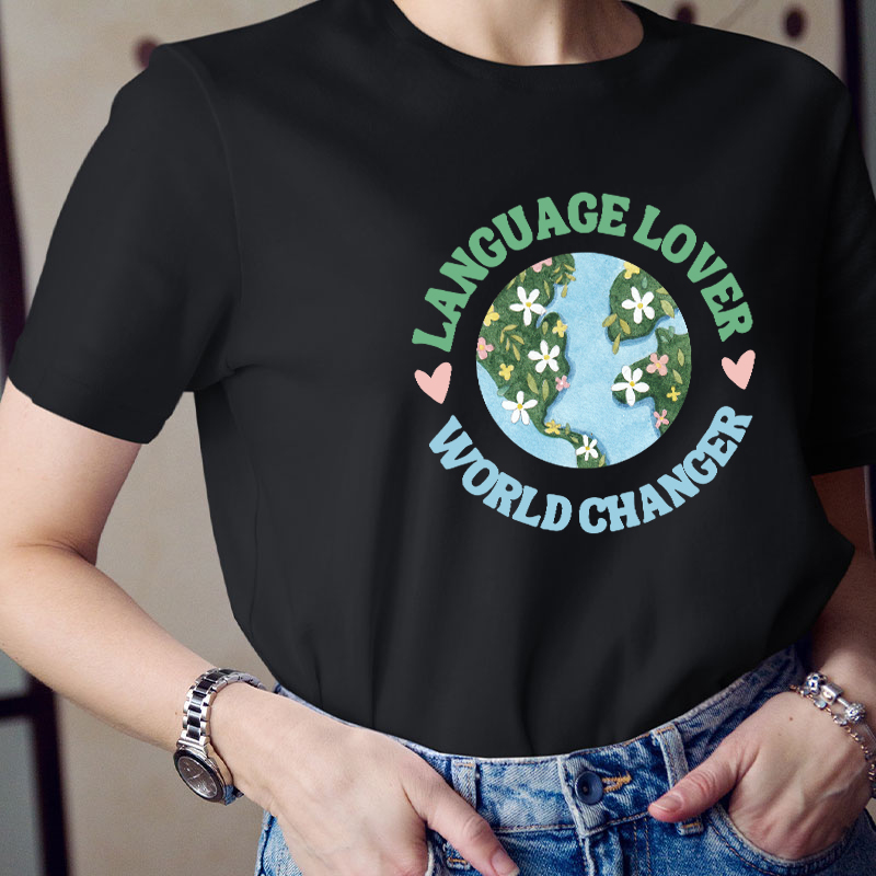 Language Lover World Changer Teacher T-Shirt