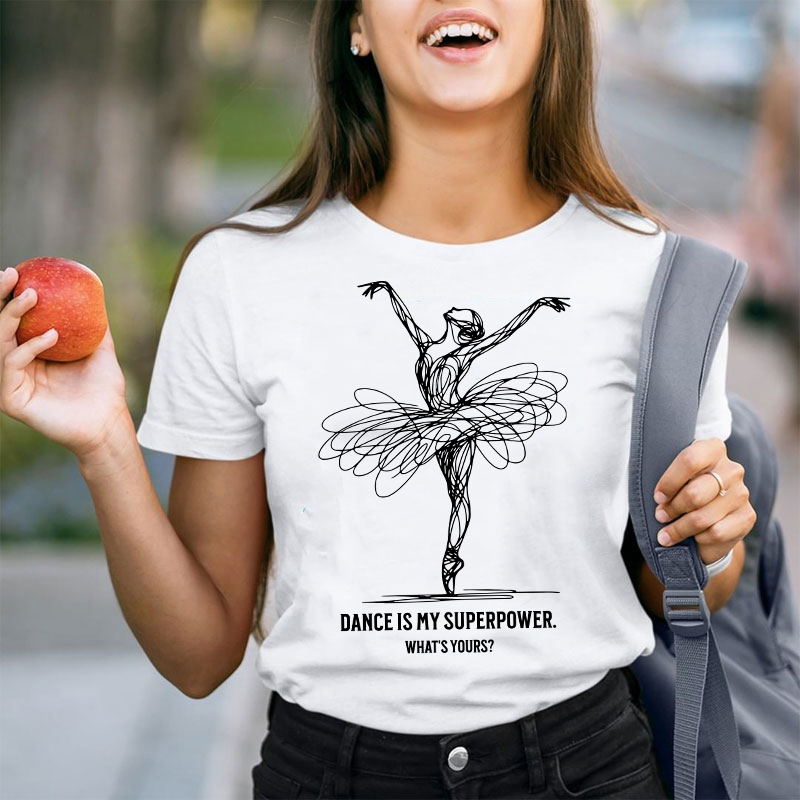 Dance Is My Superpower Teacher T-Shirt