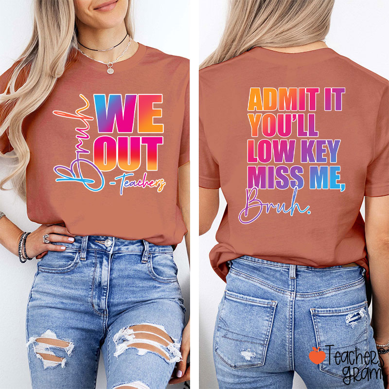 Personalized We Out You'll Low Key Miss Me Teacher Two Sided T-Shirt