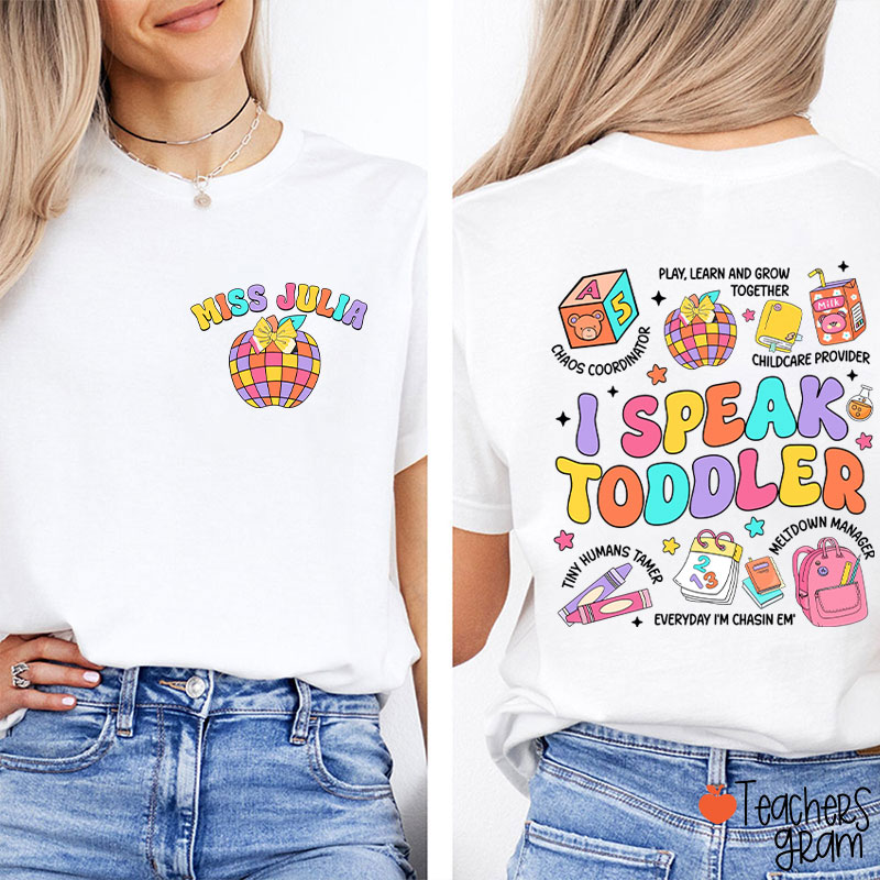 Personalized Name I Speak Toddler Teacher Two Sided T-Shirt