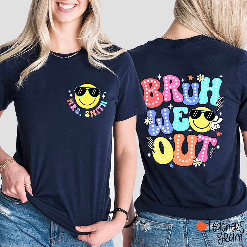Personalized Name Bruh We Out Teacher Two Sided T-Shirt