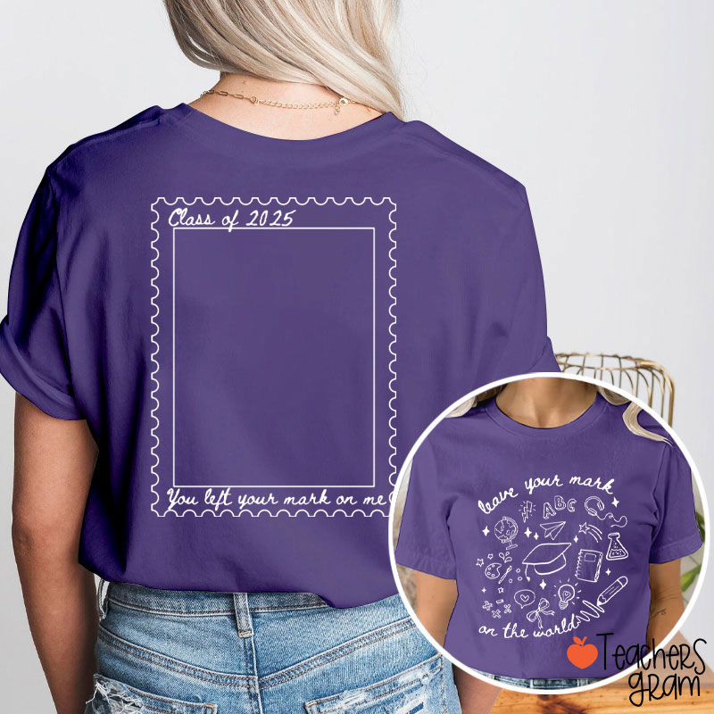 Personalized Leave Your Mark On The World Teacher Two Sided T-Shirt