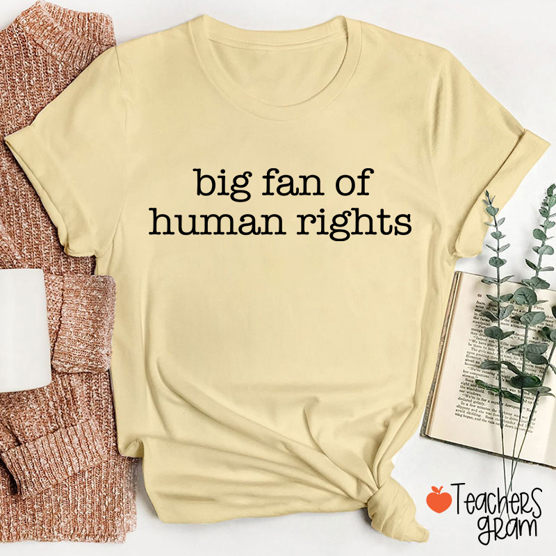 Big Fan Of Human Rights Teacher T-shirt