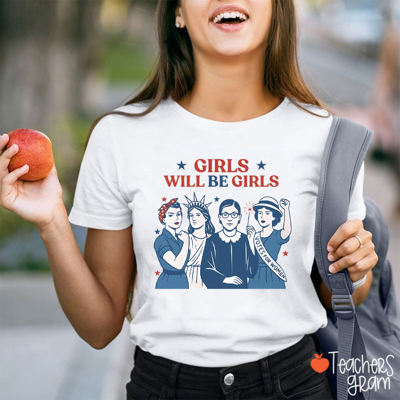 Girls Will Be Girls 4th Of July Teacher T-Shirt