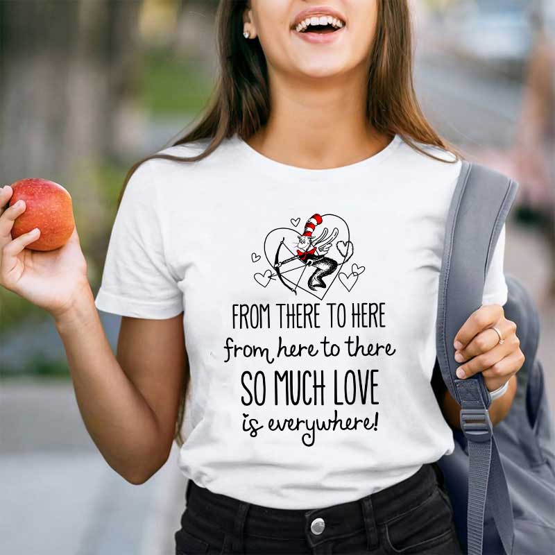 From There To Here So Much Love In Everywhere Teacher T-Shirt