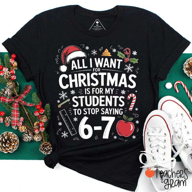 All I Want For Christmas Is Teacher T-Shirt