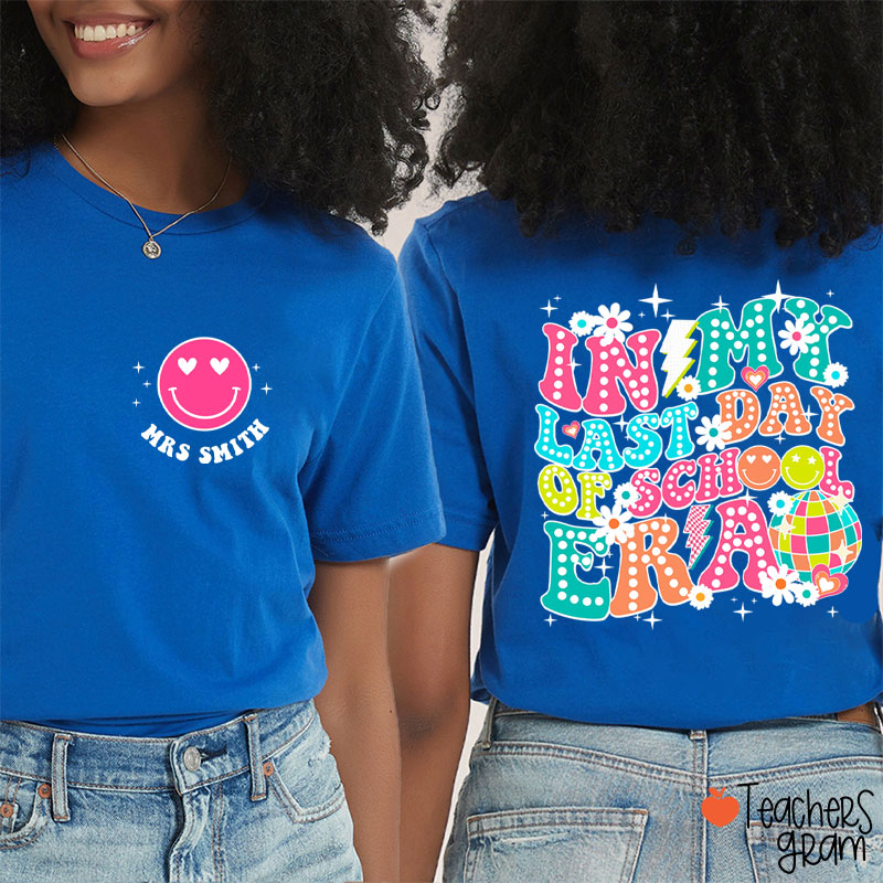 Personalized Name In My Last Day Of School Era Teacher Two Sided T-Shirt