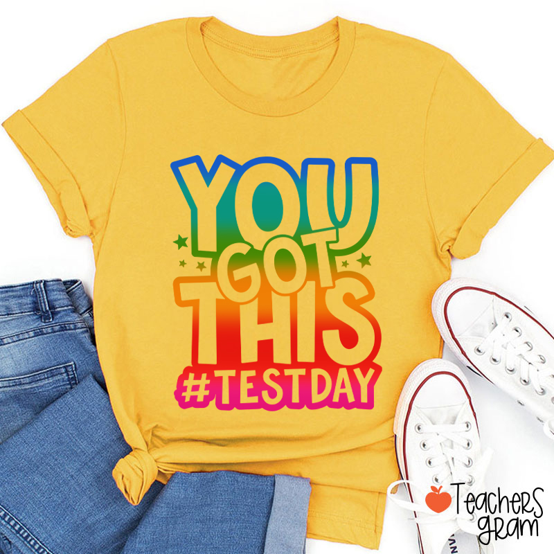 You Got This Testday Teacher T-Shirt