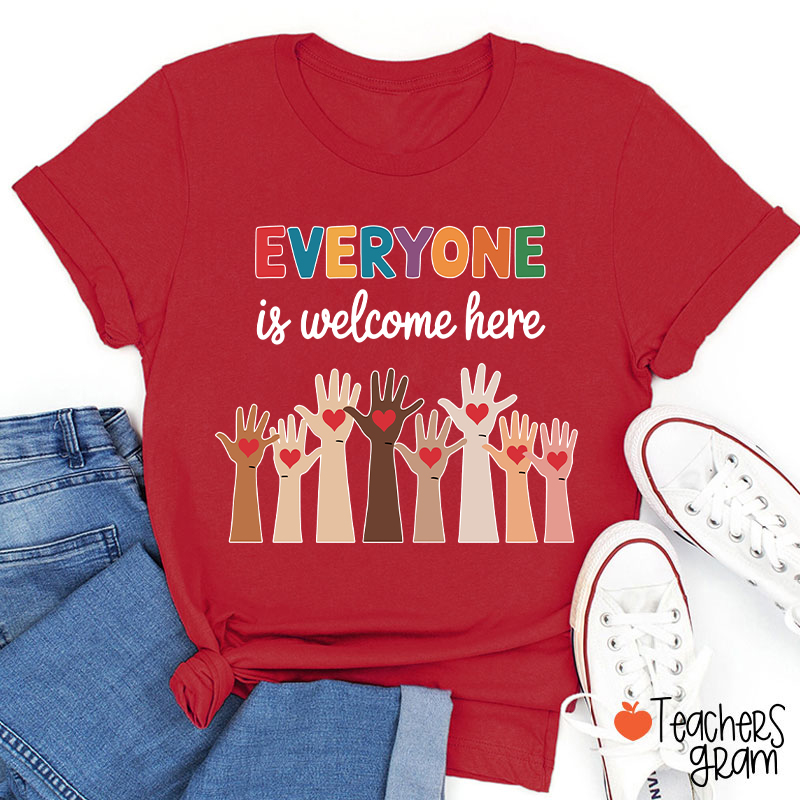 Everyone Is Welcome Here Teacher T-Shirt