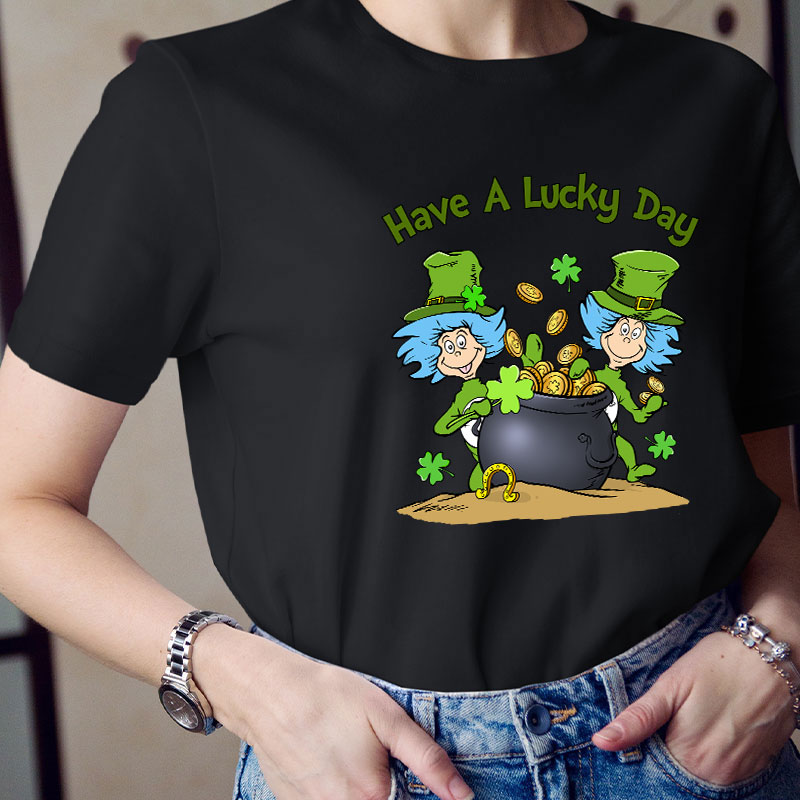 Have A Lucky Day Teacher T-Shirt