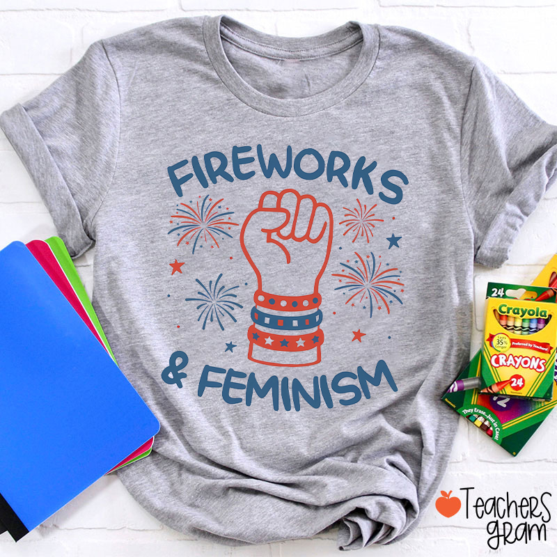 Fireworks And Feminism Teacher T-Shirt