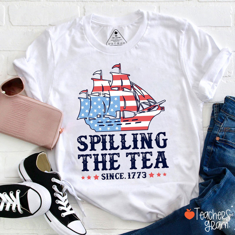 Spilling The Tea Independence Day Teacher T-Shirt