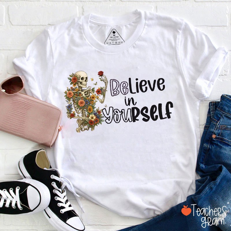 Believe In Yourself Teacher T-Shirt