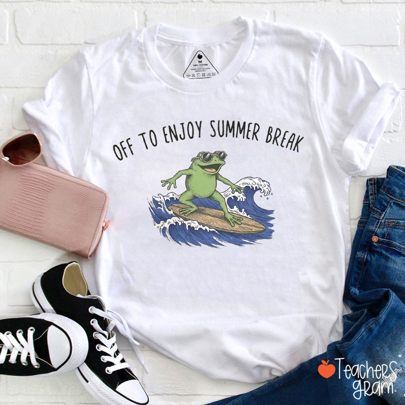 Off To Enjoy Summer Break Teacher T-Shirt