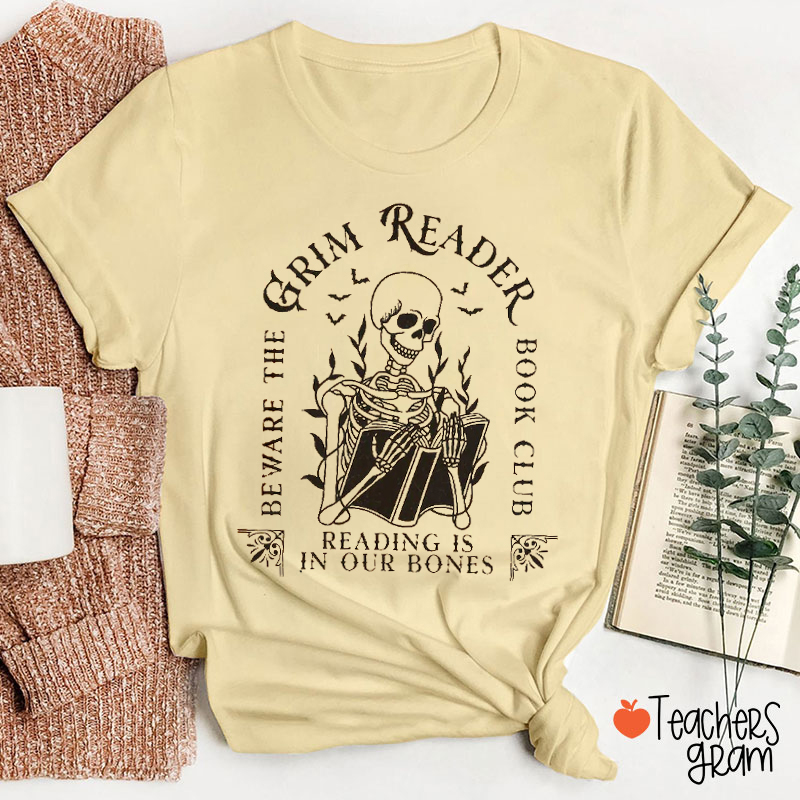 Grim Reader Book Club Beware The Reading Is In Our Bones Teacher T-Shirt
