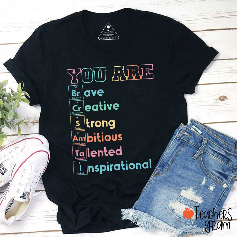You Are Brave Creative Teacher T-Shirt