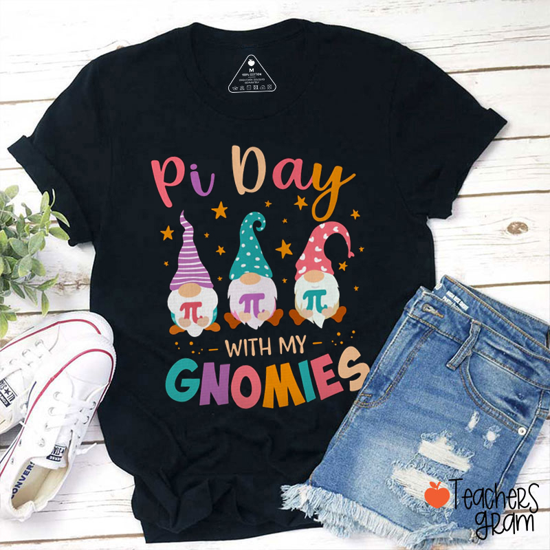Pi Day With My Gnomies Teacher T-Shirt
