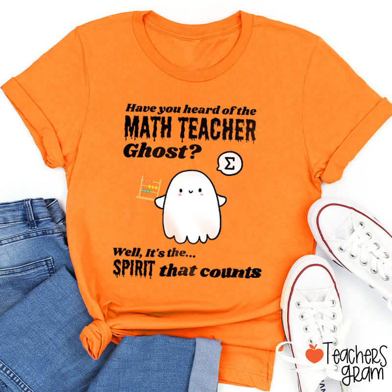 Have You Heard Of The Math Teacher Ghost Teacher T-Shirt