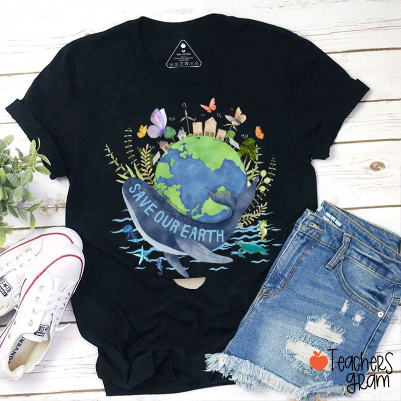 Save Our Earth Eco Friendly Planet Lover Teacher T-Shirt