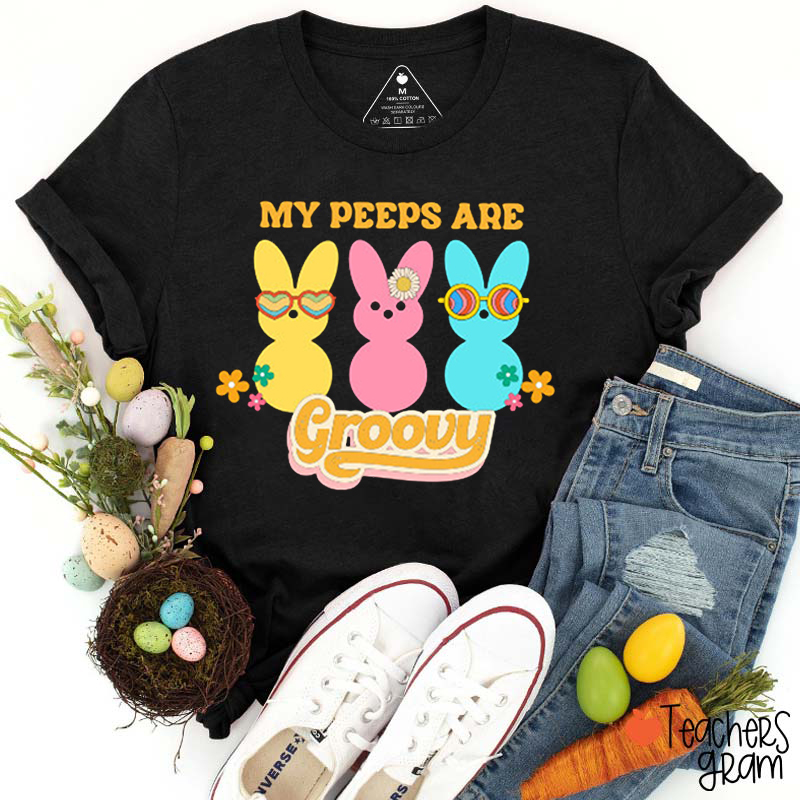 My Peeps Are Groovy Teacher T-Shirt
