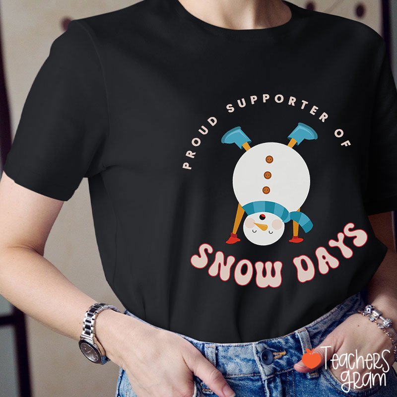 Proud Supporter Of Snow Days Teacher T-Shirt