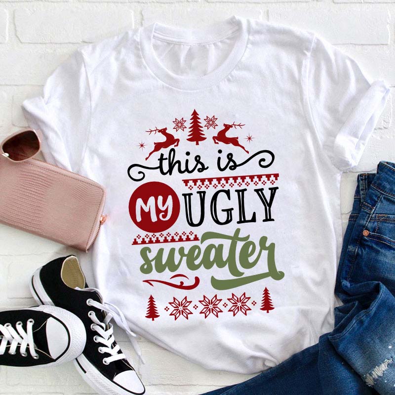 This Is My Ugly Sweater Teacher T-Shirt