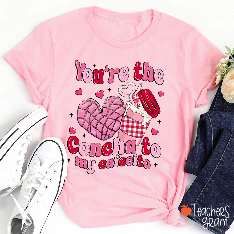 You're The Concha To My Cafecito Spanish Teacher T-Shirt