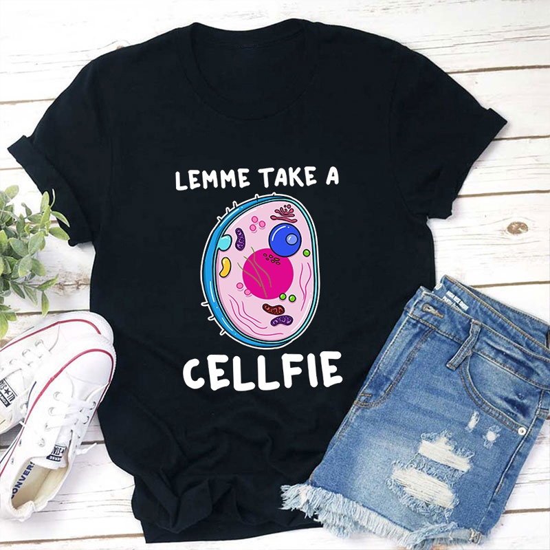Lemme Take A Cellfie Teacher T-Shirt