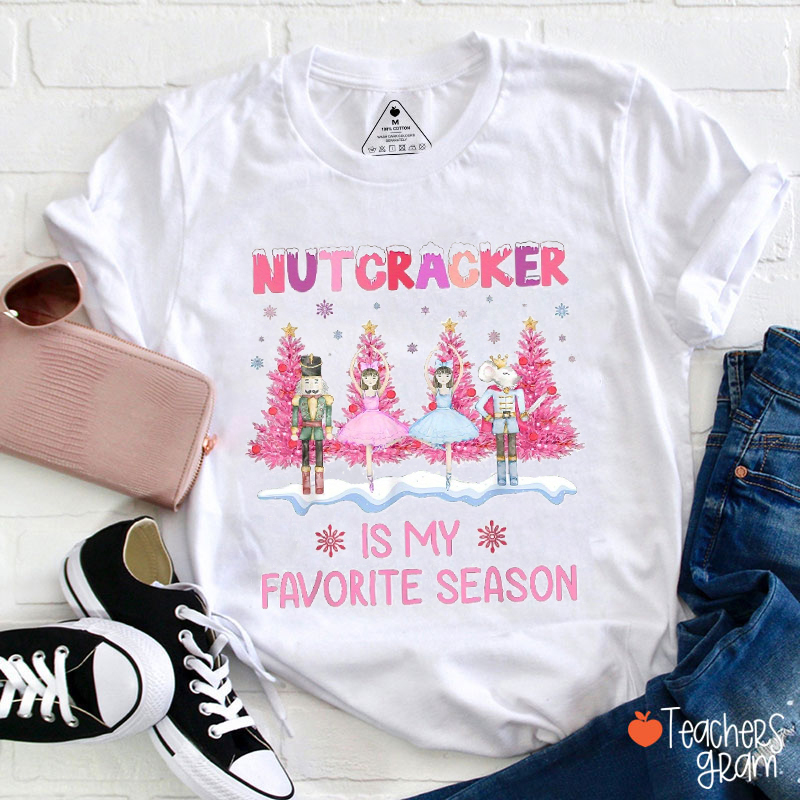 Nutcracker Is My Favorite Season Teacher T-Shirt