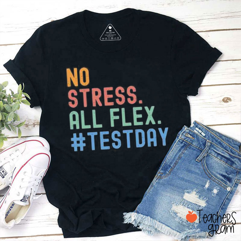 No Stress All Flex Teacher T-Shirt