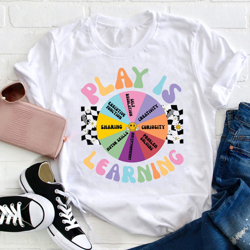 Play Is Learning Play Based Learning Teacher T-Shirt